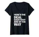 Womens Here’s The Deal Guess What And By The Way Funny V-Neck T-Shirt