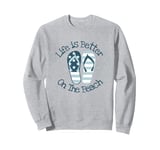 Life is Better on the Beach Coastal Nautical Flip Flops Sweatshirt