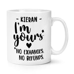 Personalised I'm Yours No Exchanges No Refunds 10oz Mug Cup Funny Love Wife