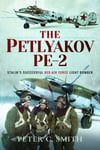 The Petlyakov Pe2  Stalin&#039;s Successful Red Air Force Light Bomber