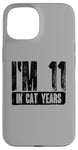 iPhone 15 I'm 11 In Cat Years 60th Birthday Age Joke Case