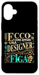 Coque pour iPhone 16 Plus Una Designer Figa Idee Regalo Divertente Graphic Designer