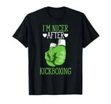 I'm Nicer After Kickboxing Funny Kickboxer I Love Kickboxing T-Shirt