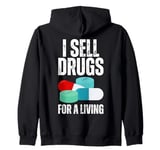 I Sell Drugs For A Living Funny Pharmacy Tech Pharmacist Gag Zip Hoodie