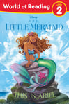 Disney Press Colin Hosten World of Reading: The Little Mermaid: This is Ariel (World Reading)