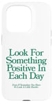 Coque pour iPhone 15 Pro cherchez quelque chose de positif chaque jour | Esthétique positive