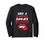 Save A Vampire Donate Blood Halloween Blood Donation Lover Long Sleeve T-Shirt