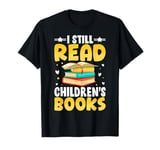 I Still Read Children's Books Funny Abc Children's Book T-Shirt