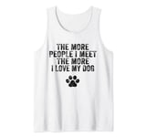 Funny The More People I Meet The More I Love My Dog Vintage Tank Top