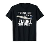 Flight Simulator Sayings Gamer Gaming T-Shirt