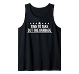 Time to Take Out the Garbage Man 2025 Take Out the Garbage Tank Top