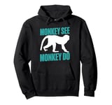 Monkey See Monkey Do Monkey Pullover Hoodie