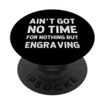 Gravure amusante « Got No Time For Nothing But » PopSockets PopGrip Adhésif