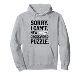 Sorry I Can't New Crossword Puzzle - Cruciverbalist Pullover Hoodie