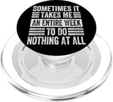 Sometimes It Takes Me An Entire Week To Do Nothing At All PopSockets PopGrip for MagSafe