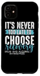 iPhone 11 Never Too Late Choose Recovery Drug Alcohol Awareness Case