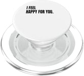 I FEEL HAPPY FOR YOU Funny White Lie Joke Party Costume PopSockets PopGrip for MagSafe