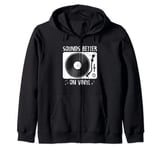 Sound Better on Vinyl records vinyl record player Zip Hoodie