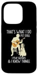 Coque pour iPhone 14 Pro That What I Do I Pet Dogs I Play Guitars & I Know Things