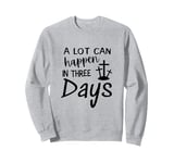 A lot can happen in three days. Resurrection Day Gift Sweatshirt