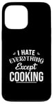 Coque pour iPhone 13 Pro Max Funny Kitchen Chef I Hate Everything Except Cooking Foodie