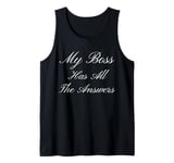 My Boss Has All The Answers Funny Gag Tank Top