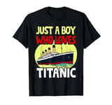 Only a boy who loves Titanic Ship Lover Boys T-Shirt