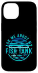 Coque pour iPhone 14 Ask Me About My Fish Tank Owner Fish Keeping