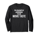 Funny Movie Lover I'm Silently Judging Your Movie Taste Long Sleeve T-Shirt