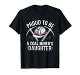 Proud To Be The Daughter Of A Coal Miner T-Shirt