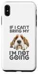 Coque pour iPhone XS Max Petit Basset Griffon Vendéen If I Can't Bring Dog Not Going