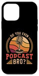 iPhone 12 mini Do You Even Podcast Bro Loves Podcast Microphone Podcasting Case