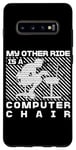 Coque pour Galaxy S10+ My Other Ride Is a Computer Chair Funny Programming Humour