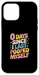 Coque pour iPhone 12 mini 0 Days Since I Last Pooped Myself Dad Blague Humour Poop Gag