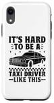 iPhone XR It's Hard To Be A Taxi Driver Like This Cab Taxis Drivers Case