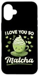 iPhone 16 Plus Matcha Green Tea Latte I Love You So Matcha Case