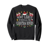 Most Likely to Watch All the Christmas Movies Family Reunion Sweatshirt