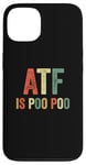 Coque pour iPhone 13 ATF Is Poo Poo Drôle Blague Virale Meme Sarcastique Argot Sarcasme Sarcastique