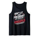 Don't Let Your President Get Your Ass Whooped Tank Top