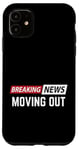 iPhone 11 Breaking News Moving Out Case