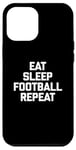 iPhone 12 Pro Max Eat, Sleep, Football, Repeat T-Shirt Funny Sports Football Case