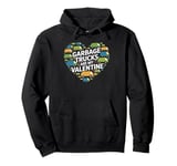 Garbage Trucks Are My Valentine Valentines Day for Toddler Pullover Hoodie