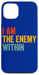 iPhone 13 I Am The Enemy Within Pun Case