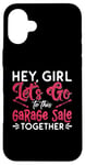 iPhone 16 Plus Hey Girl Let's Go To This Thrift Shop Yard Sale Garage Sales Case