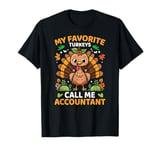 My Favorite Turkeys Call Me Accountant, Funny Thanksgiving T-Shirt