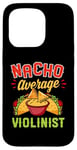 Coque pour iPhone 15 Pro Nacho Average Violonist Funny Mexican Food Lover