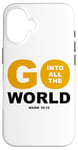 iPhone 16 Go Into All The World – Faith Gospel Mark 16:15 Jesus Quote Case