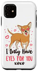 iPhone 11 Chihuahua Chihuahueño I Only Have Eyes For You Case