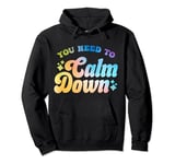 You Need To Calm Down Cool Groovy Funny Saying Pullover Hoodie