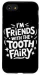 iPhone SE (2020) / 7 / 8 Dentist I'M Friends With The Tooth Fairy Case